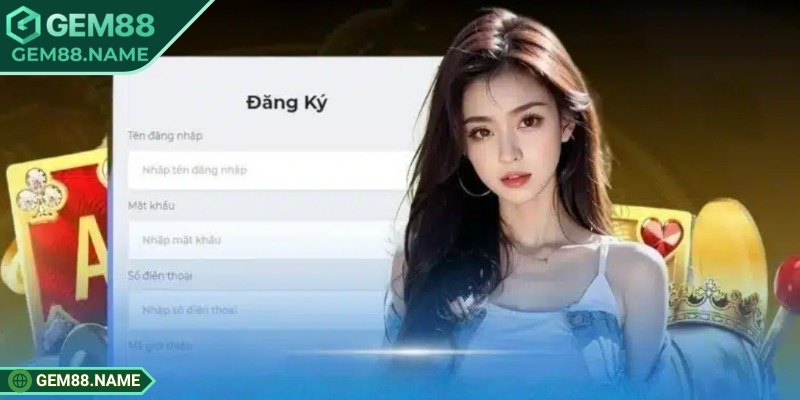 Tổng quan về đăng ký Gem88